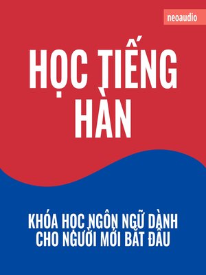 cover image of Khóa học ngôn ngữ cho người mới bắt đầu, Học tiếng Hàn (Không cắt xén)